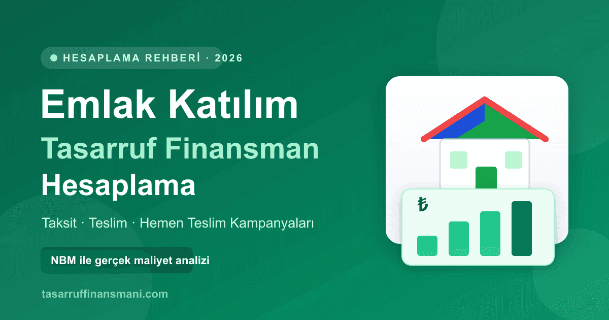 Emlak Katılım Tasarruf Finansman hesaplama rehberi: taksit, teslim ve hemen teslim kampanyaları
